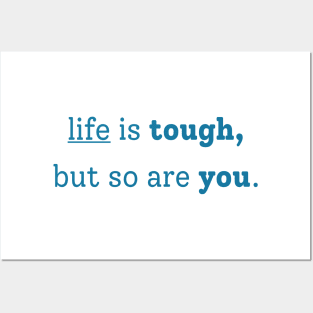 "life is tough, but so are you" Posters and Art